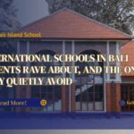 International Schools in Bali Parents Rave About, and the Ones They Quietly Avoid