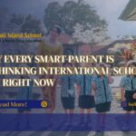 Why Every Smart Parent Is Rethinking International School Bali Right Now